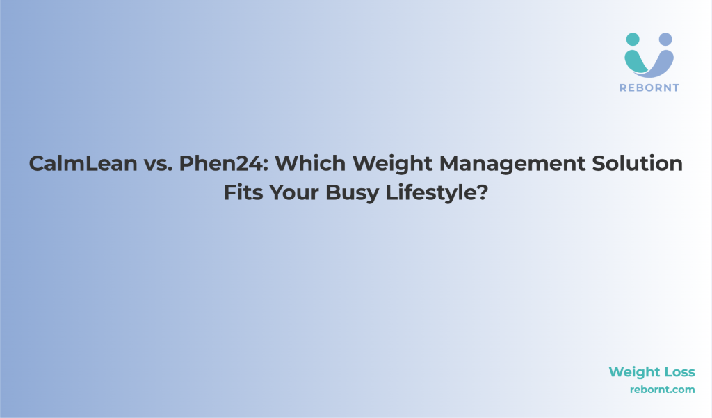 CalmLean vs. Phen24: Which Weight Management Solution Fits Your Busy ...