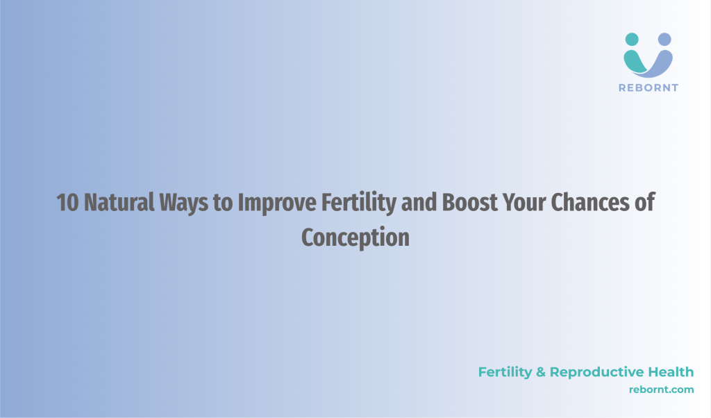 10 Natural Ways to Improve Fertility and Boost Your Chances of ...